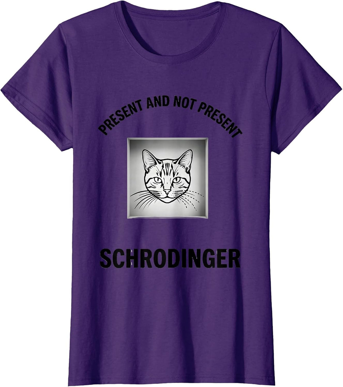 Women's Present And Not Present, Schrödinger Funny Quantum Physics T-Shirt - Purple