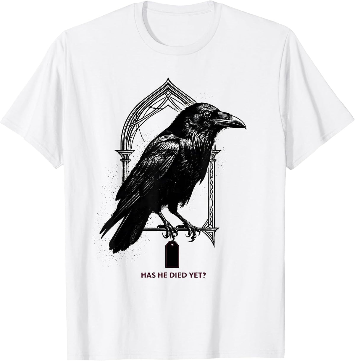 Men's Has He Died Yet Dark Humor Crow Raven Gothic Animal Lover T-Shirt - White