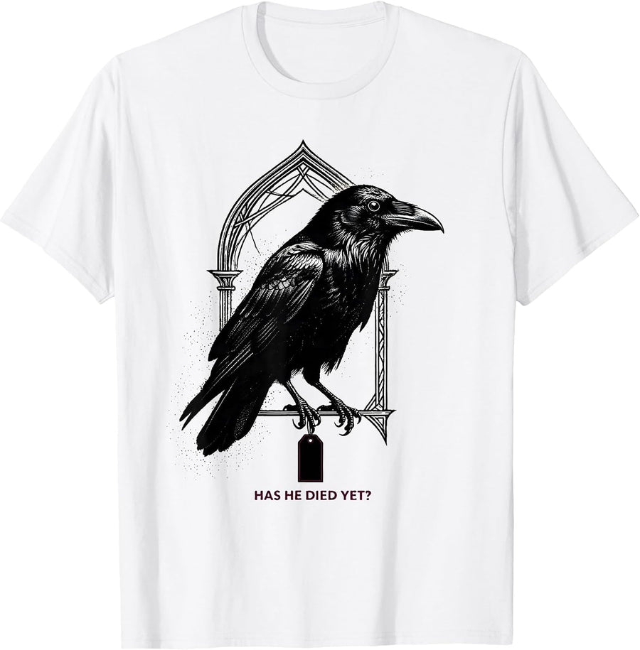 Men's Has He Died Yet Dark Humor Crow Raven Gothic Animal Lover T-Shirt - White