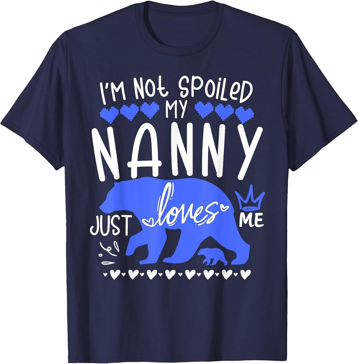 I'm Not Spoiled Babysitter Bear My Nanny Loves Me Tiny Team T-Shirt - Navy Blue