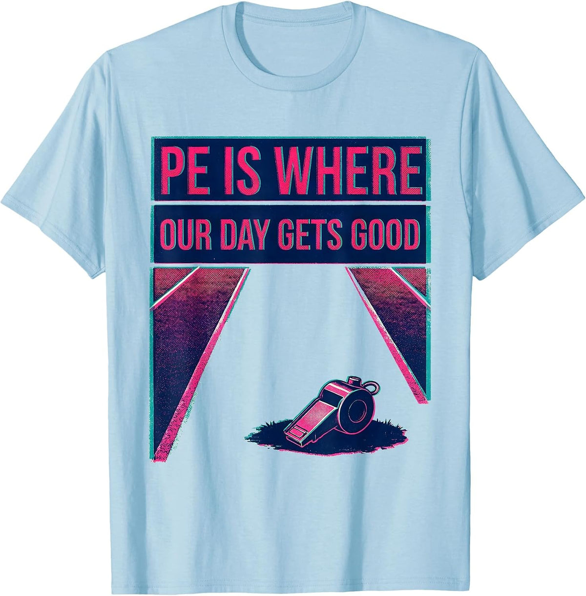 Men's PE Is Where Our Day Gets Good Risograph PE Teacher Back T-Shirt - Baby Blue