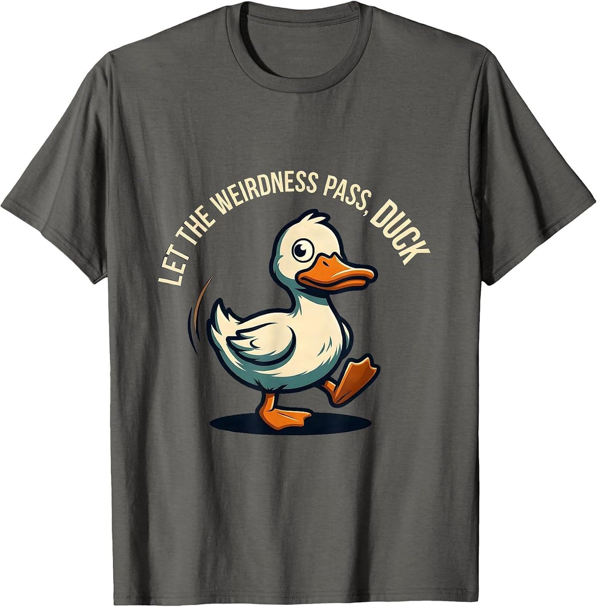 Let The Weirdness Pass Duck Funny Novelty Mascot Logo T-Shirt - Asphalt Grey