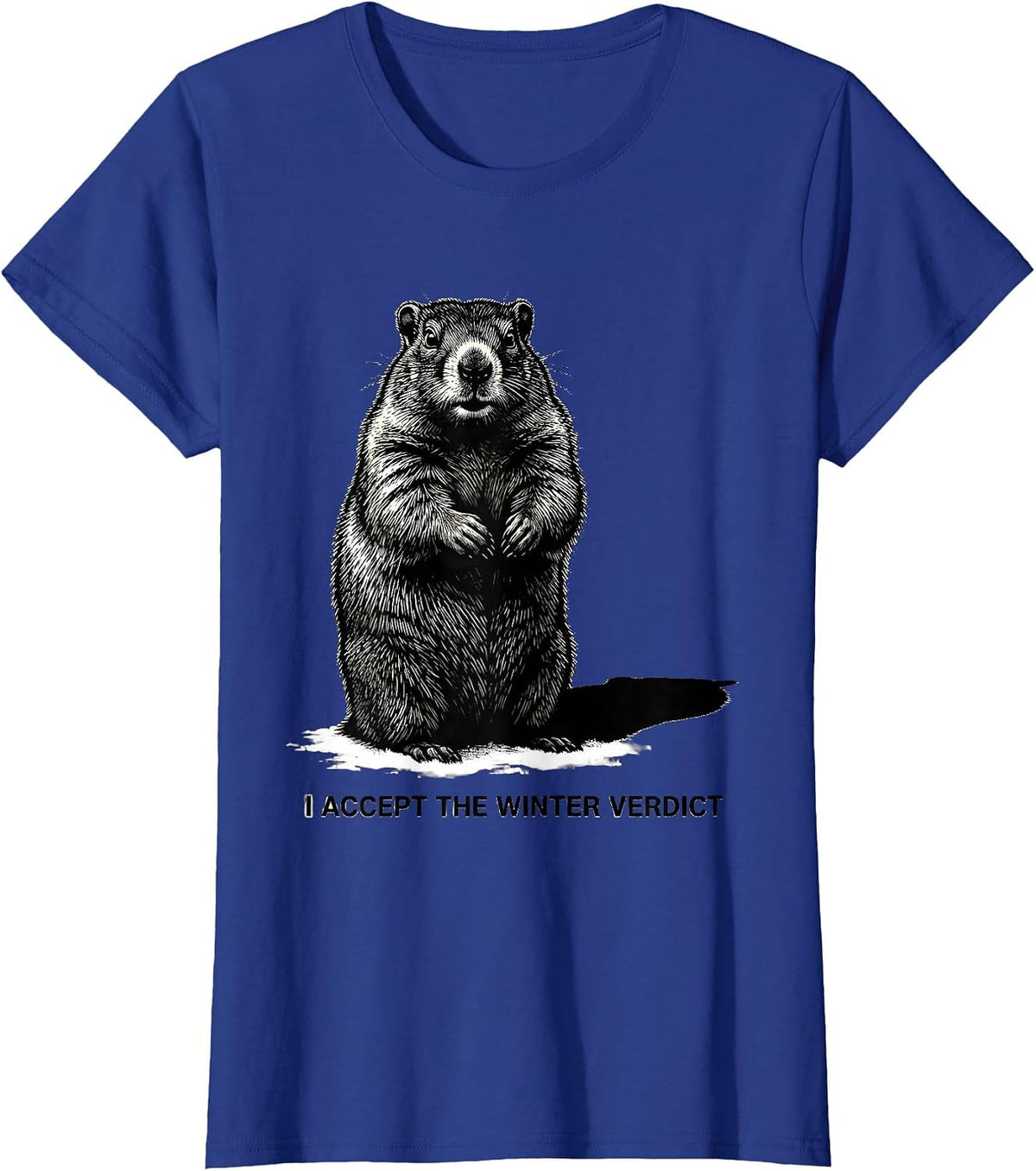 Women's I ACCEPT THE WINTER VERDICT Funny Groundhog Day Woodchuck T-Shirt - Royal Blue
