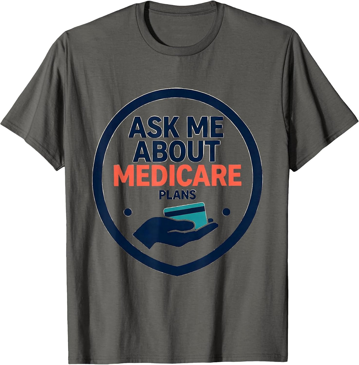 Men's Ask Me About Medicare Plans Funny Realtor Medicare Agent T-Shirt - Asphalt Grey