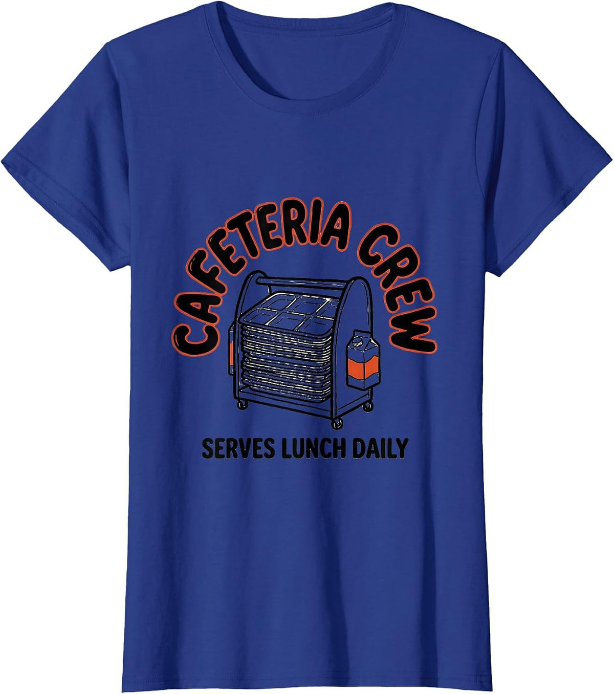 Women's Cafeteria Crew Serves Lunch Daily Funny Lunch Lady Back T-Shirt - Royal Blue
