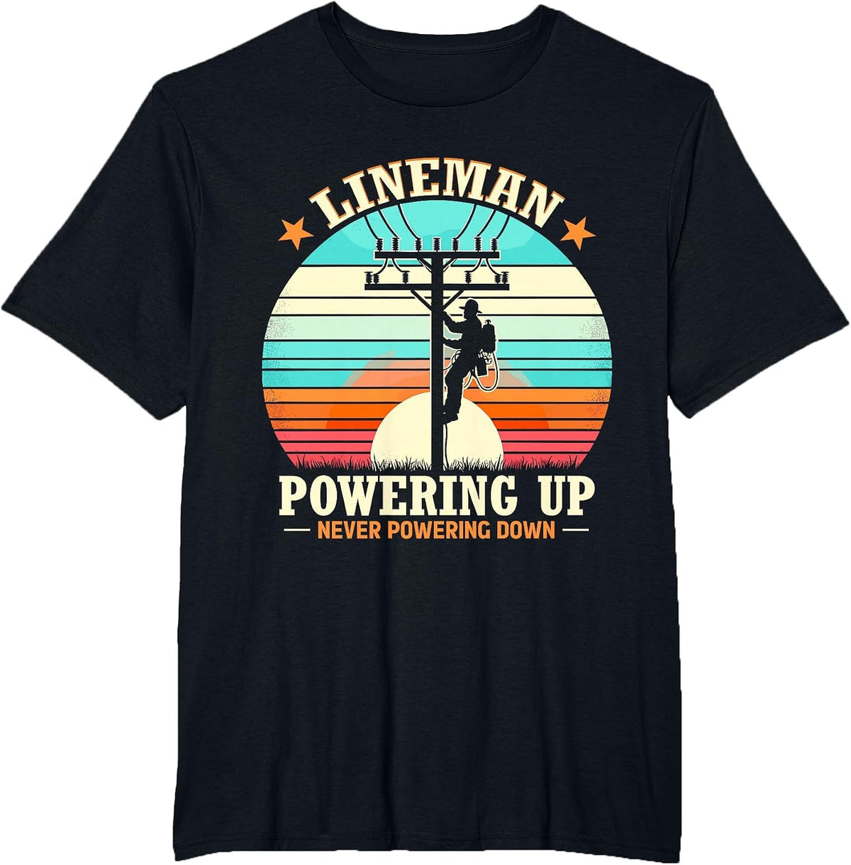 Lineman Powering Up Never Powering Down Lineman Designs T-Shirt - Black