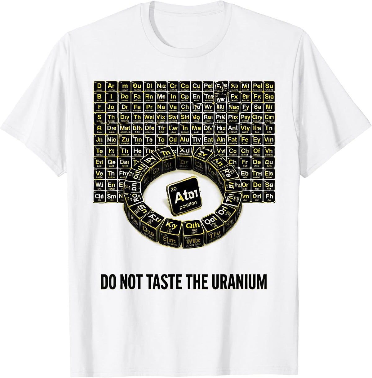 Men's Do Not Taste The Uranium Funny Periodic Table Chemistry T-Shirt - White