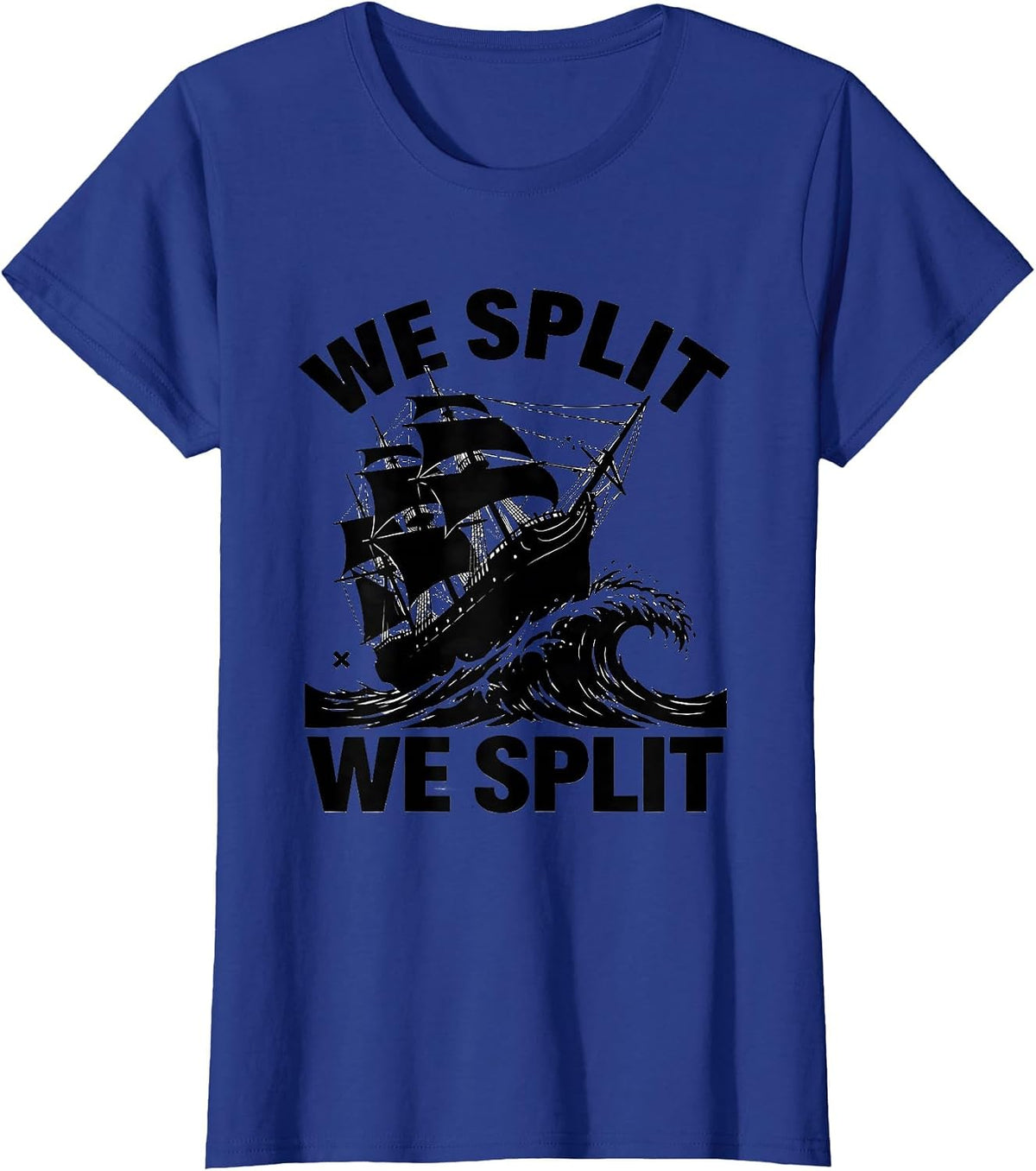 Women's We Split We Split Literary Quote Shakespeare Enthusiast T-Shirt - Royal Blue