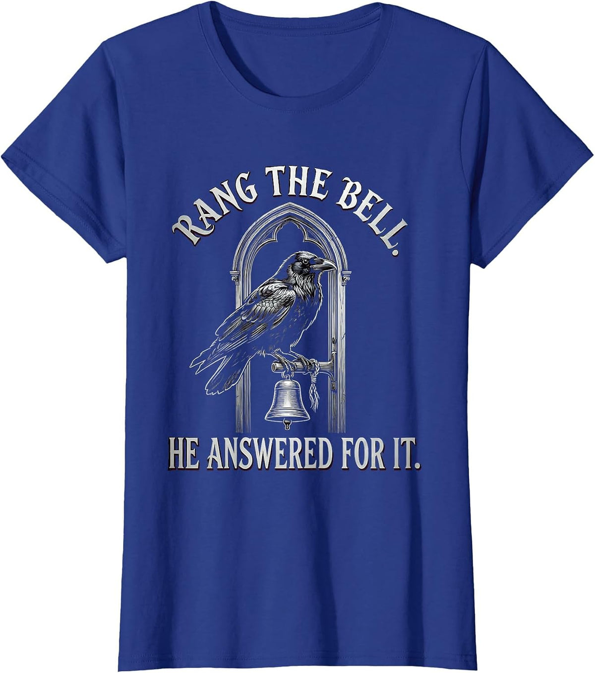 Women's Rang The Bell He Answered For It Gothic Edgar Allan Poe T-Shirt - Royal Blue