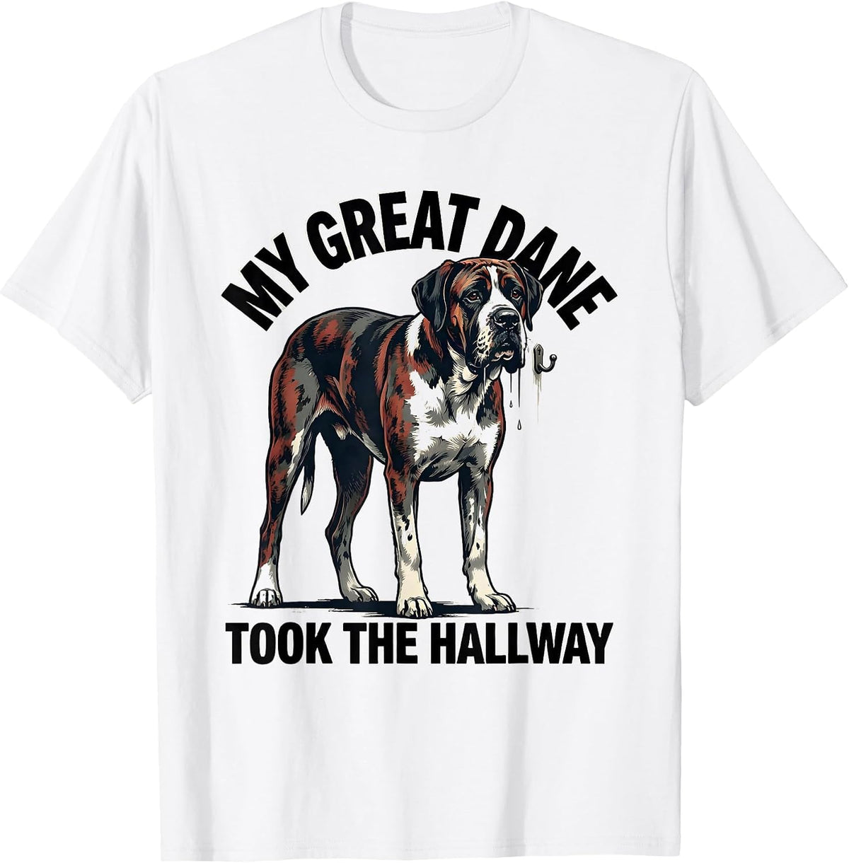 Men's My Great Dane Took The Hallway Funny Great Dane Dog Owner T-Shirt - White