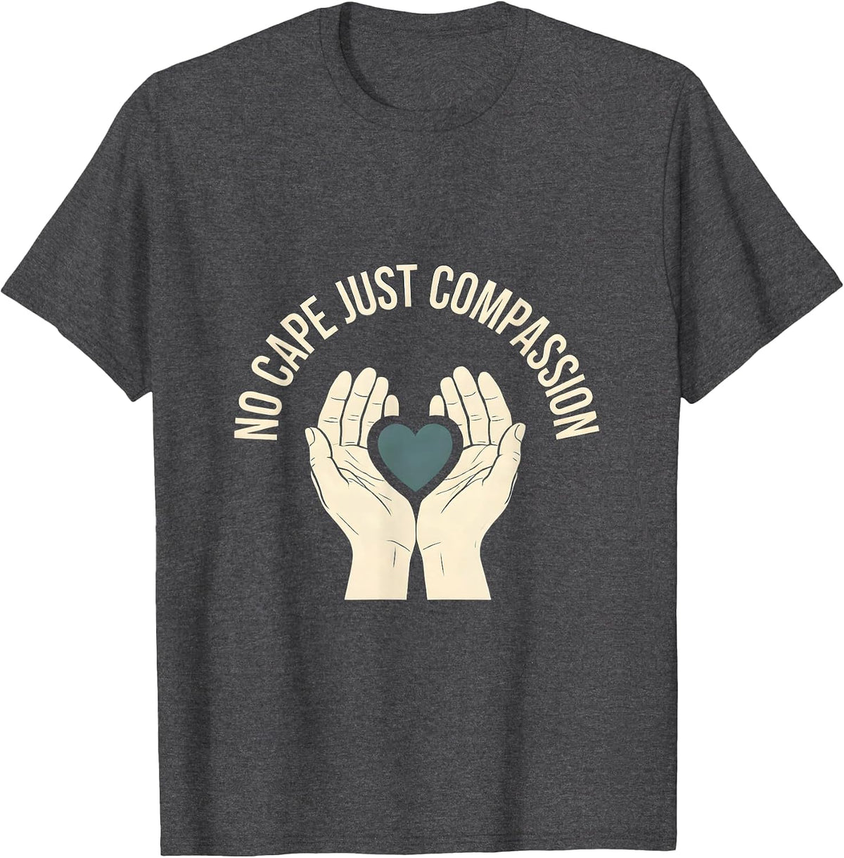 No Cape Just Compassion Social Worker Design T-Shirt - Dark Heather Grey