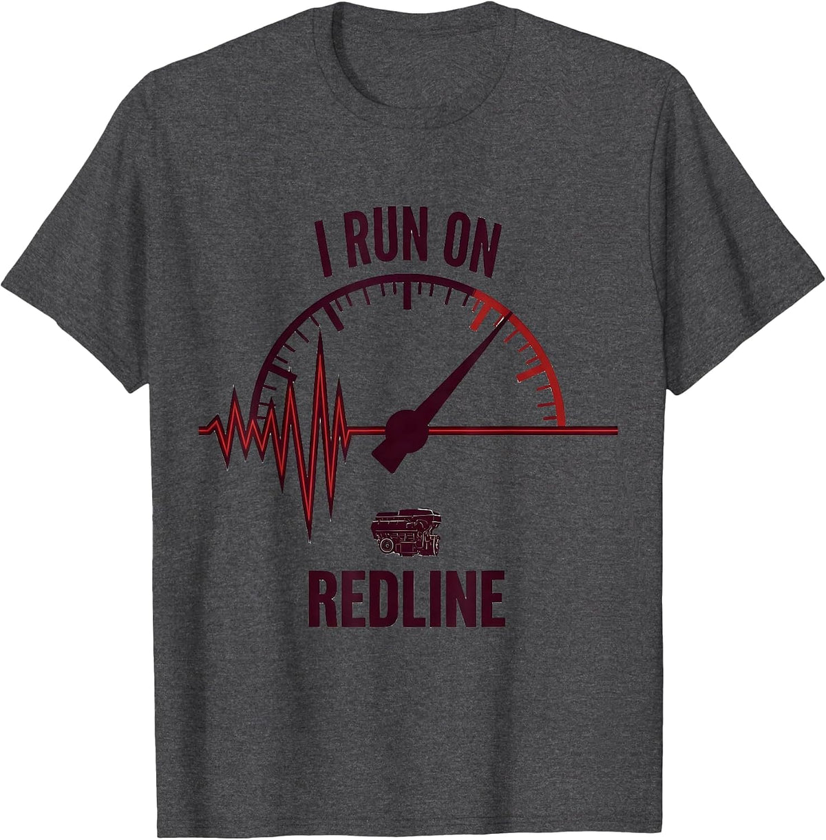 Men's I Run On Redline Funny Car Guy Auto Mechanic Humor T-Shirt - Dark Heather Grey