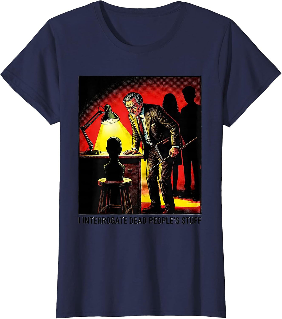 Women's I Interrogate Dead People's Stuff Funny History Teacher T-Shirt - Navy Blue