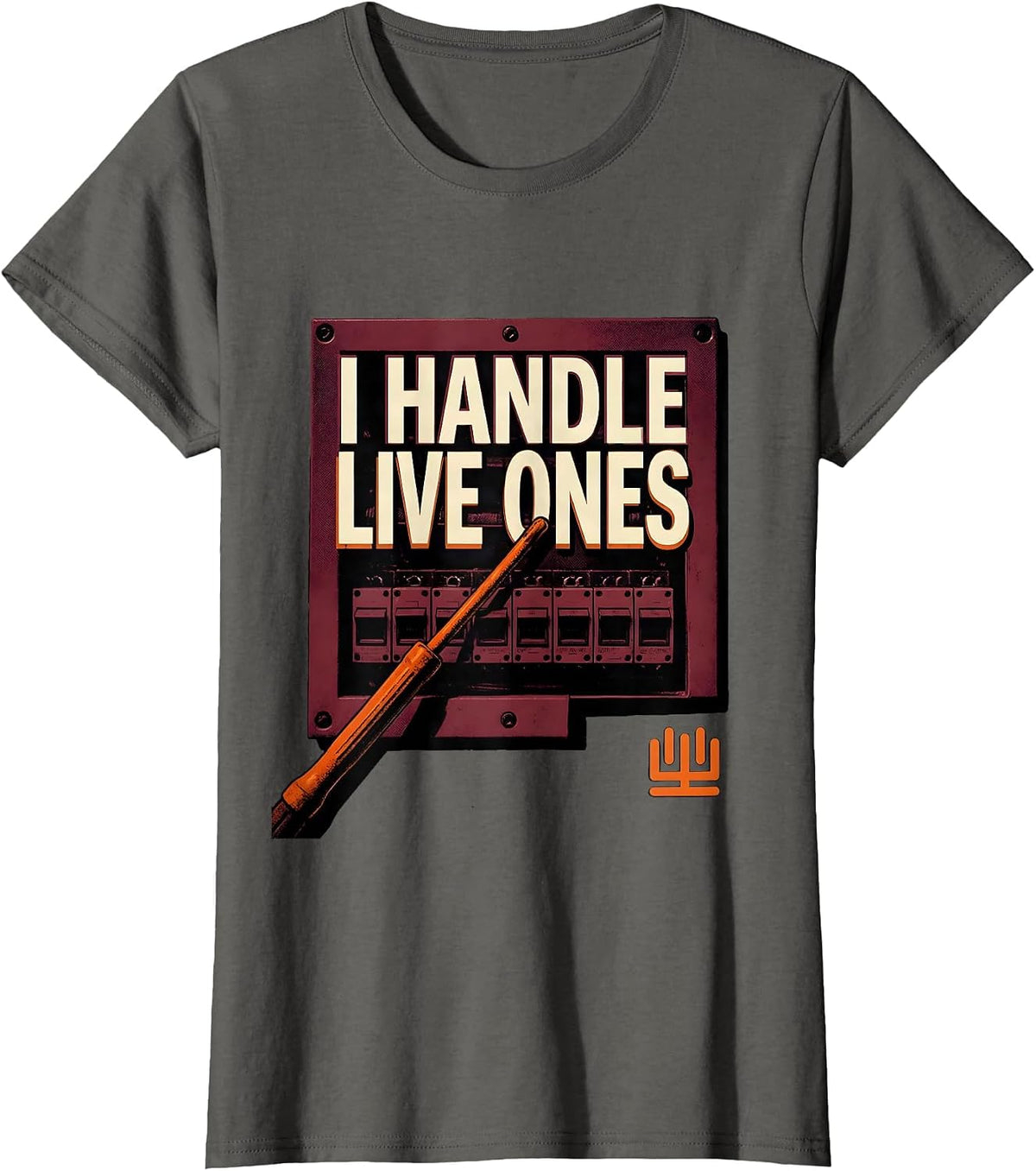 Women's I Handle Live Ones Funny Electrician Lineman Gift Sarcastic T-Shirt - Asphalt Grey