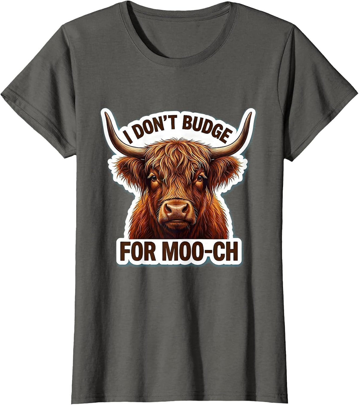 Women's I Don't Budge For Moo-ch Funny Highland Cow Animal Lover T-Shirt - Asphalt Grey