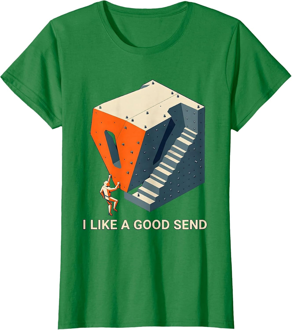 Women's I Like A Good Send Funny Rock Climber Bouldering Gift T-Shirt - Kelly Green