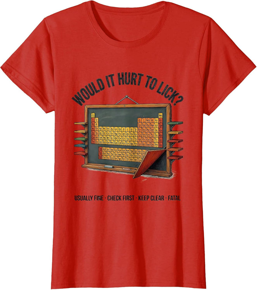 Women's Would It Hurt To Lick Funny Periodic Table Science Teacher T-Shirt - Red