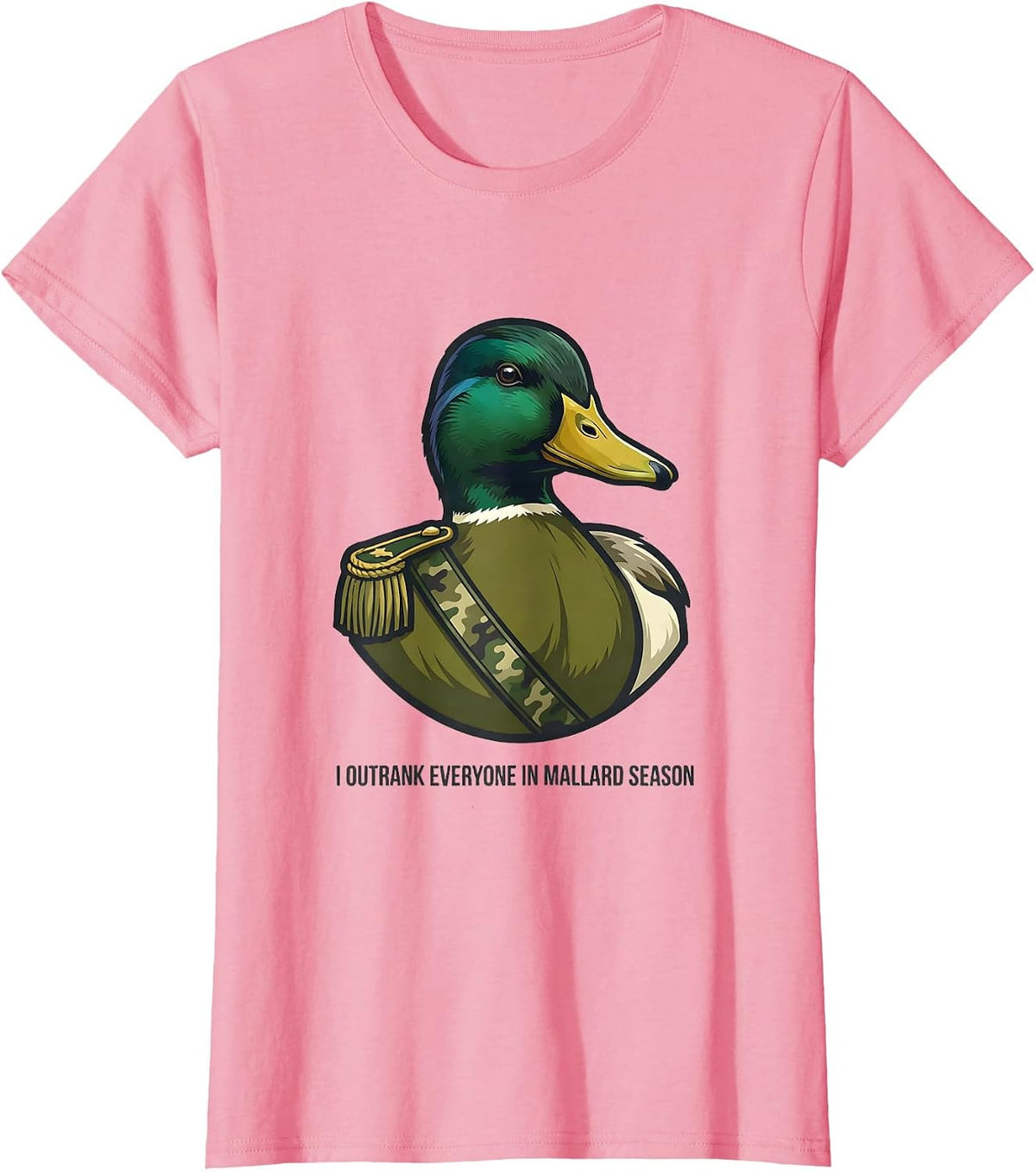 Women's I Outrank Everyone In Mallard Season Camo Hunting Gift T-Shirt - Pink