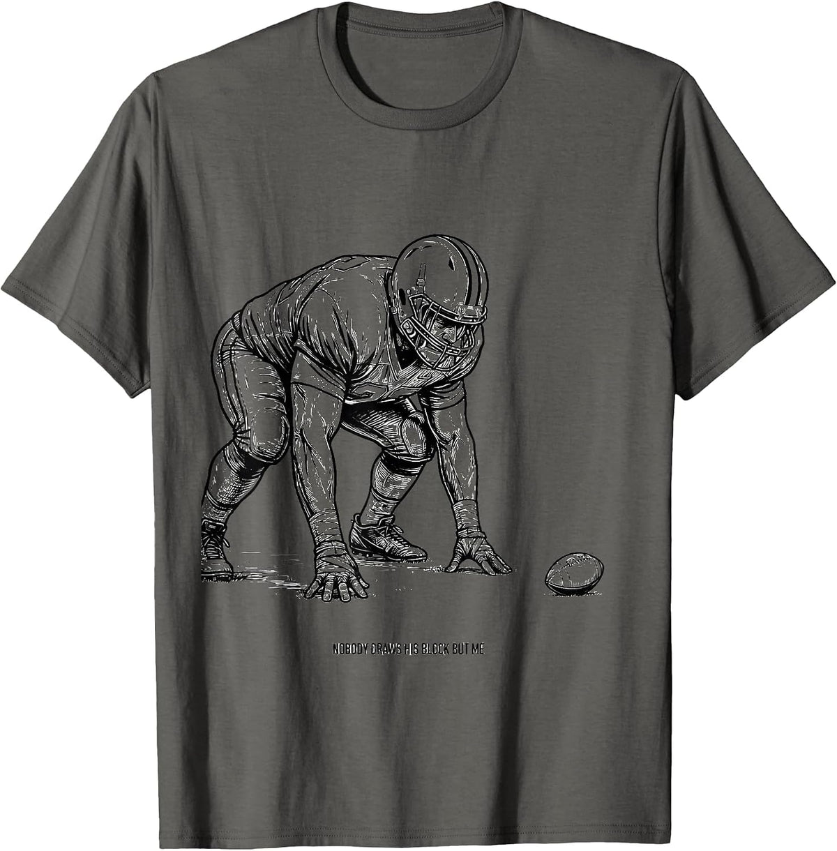Nobody Draws His Block But Me Funny Football Lineman Humor T-Shirt - Asphalt Grey