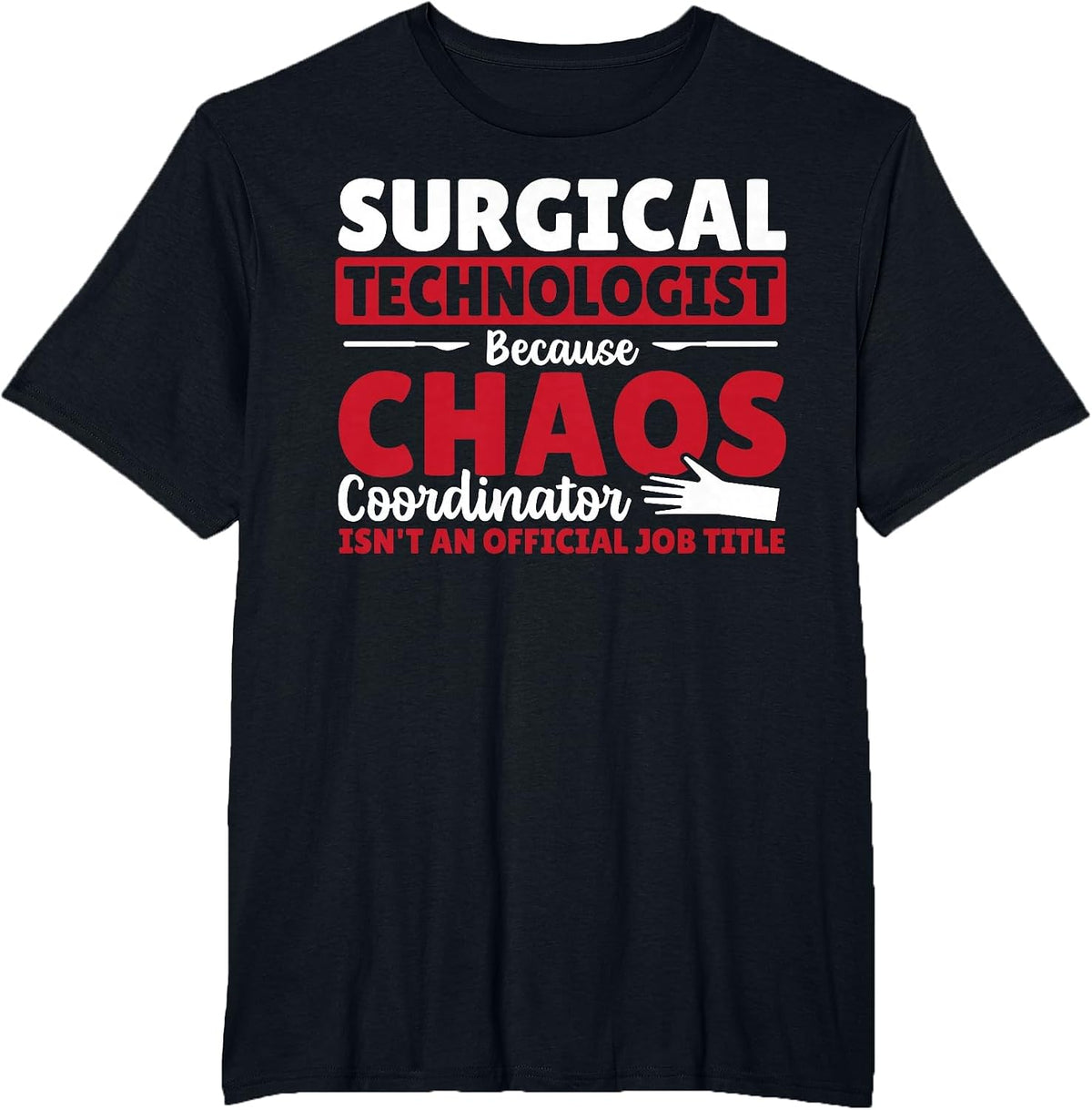 Surgical Technologist Chaos Coordinator Surgical Tech T-Shirt - Black