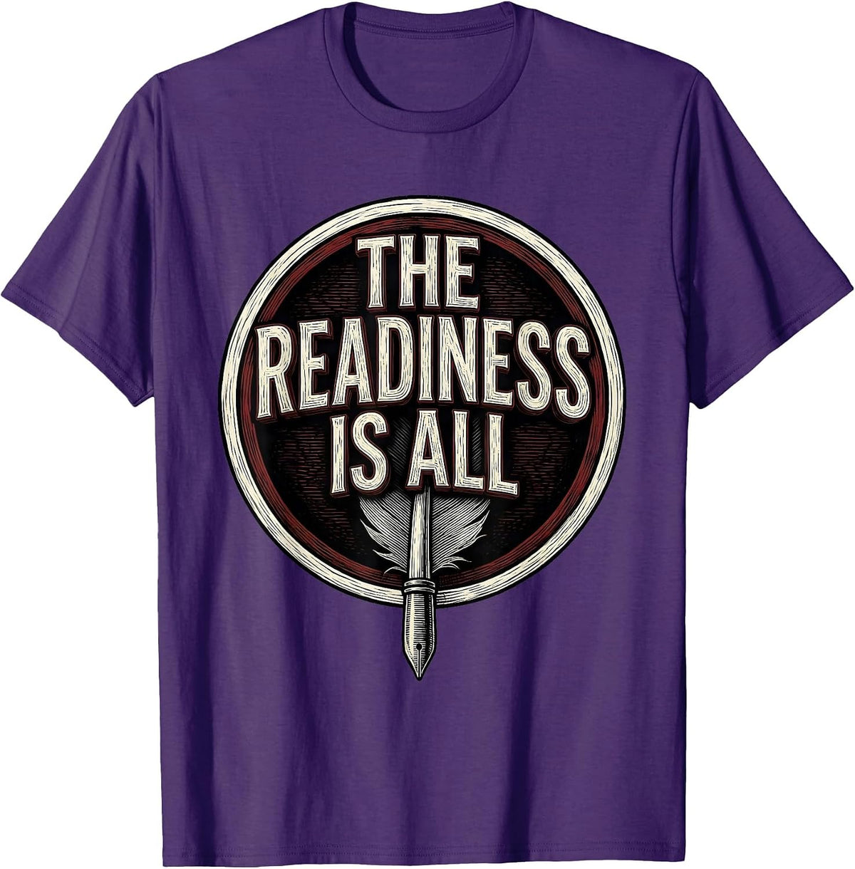 The Readiness Is All Literary Humor Shakespeare Quote T-Shirt - Purple