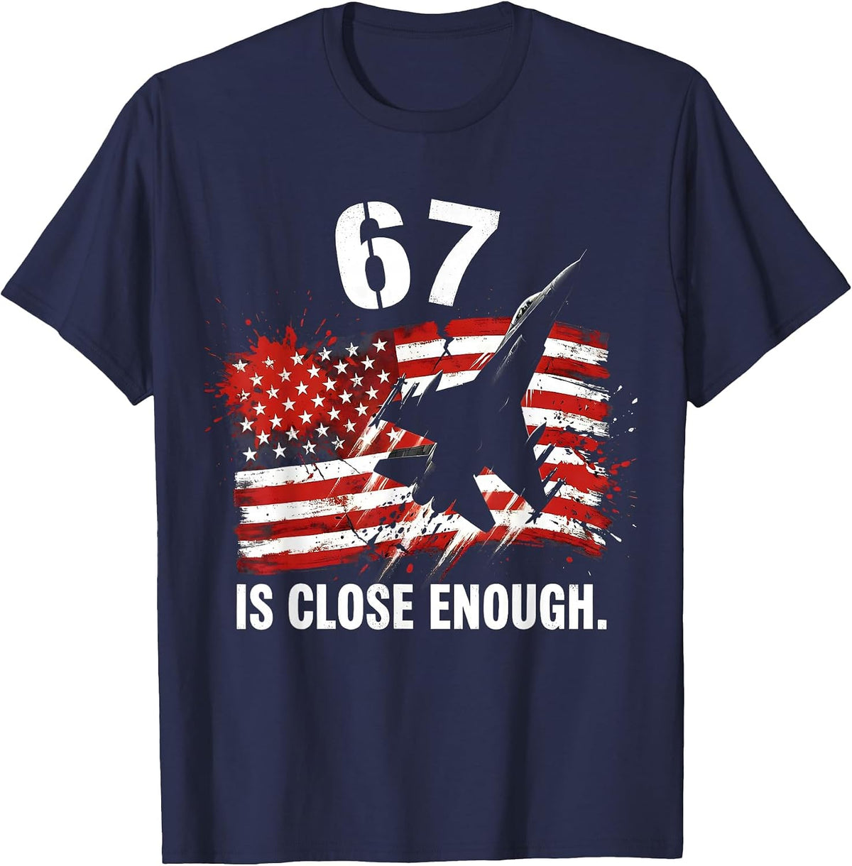 Men's 67 Is Close Enough Funny Meme Design T-Shirt - Navy Blue