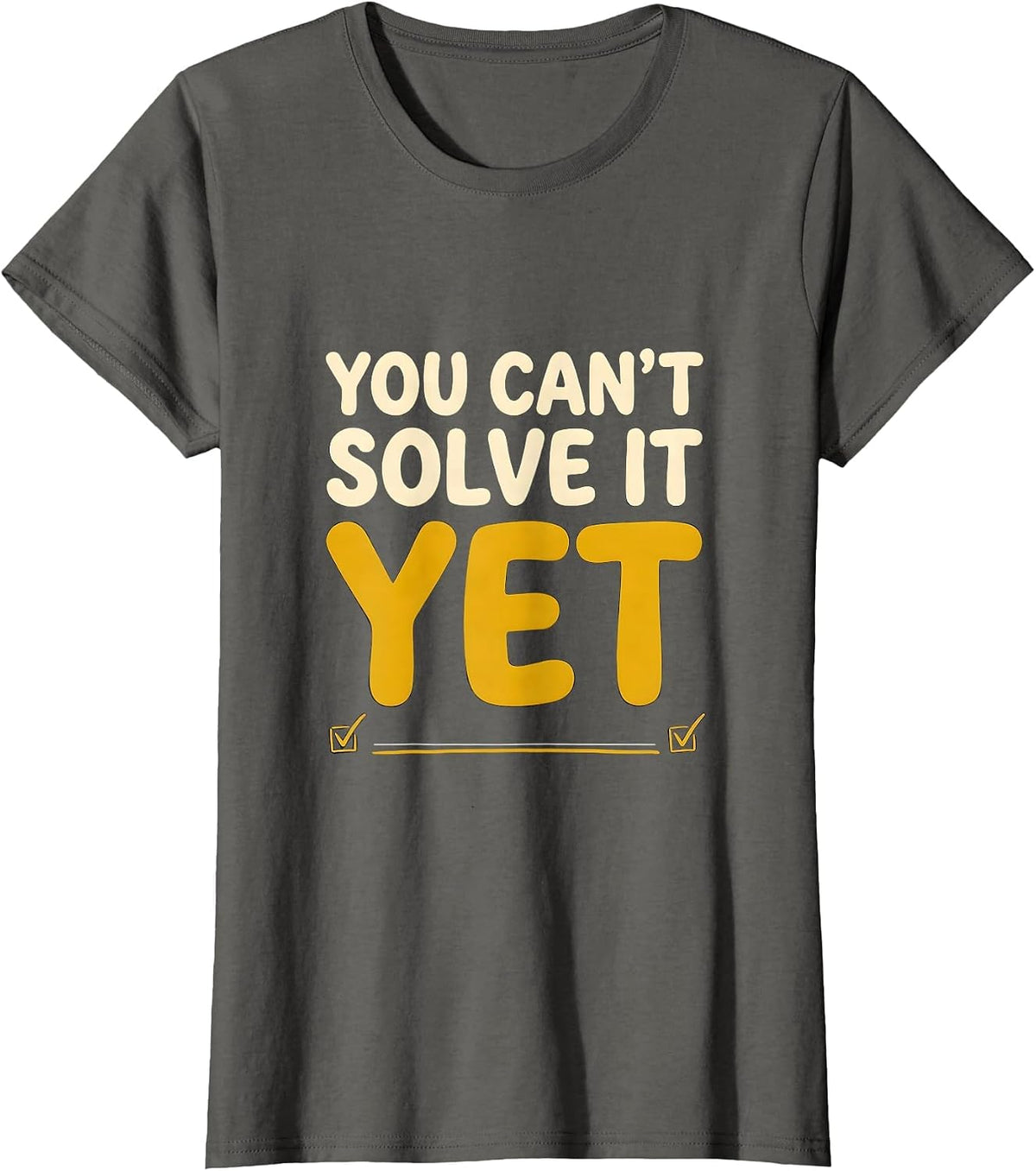 Women's You Can't Solve It Yet Growth Mindset Teacher Motivation T-Shirt - Asphalt Grey