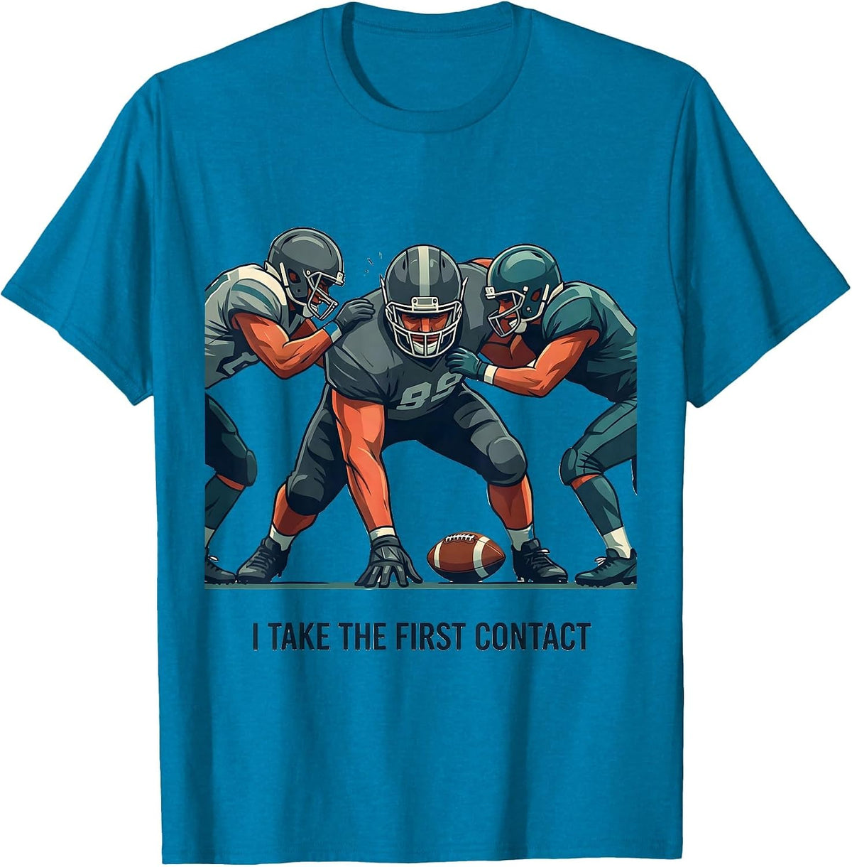 I Take The First Contact Funny Football Lineman Humor T-Shirt - Sapphire Blue