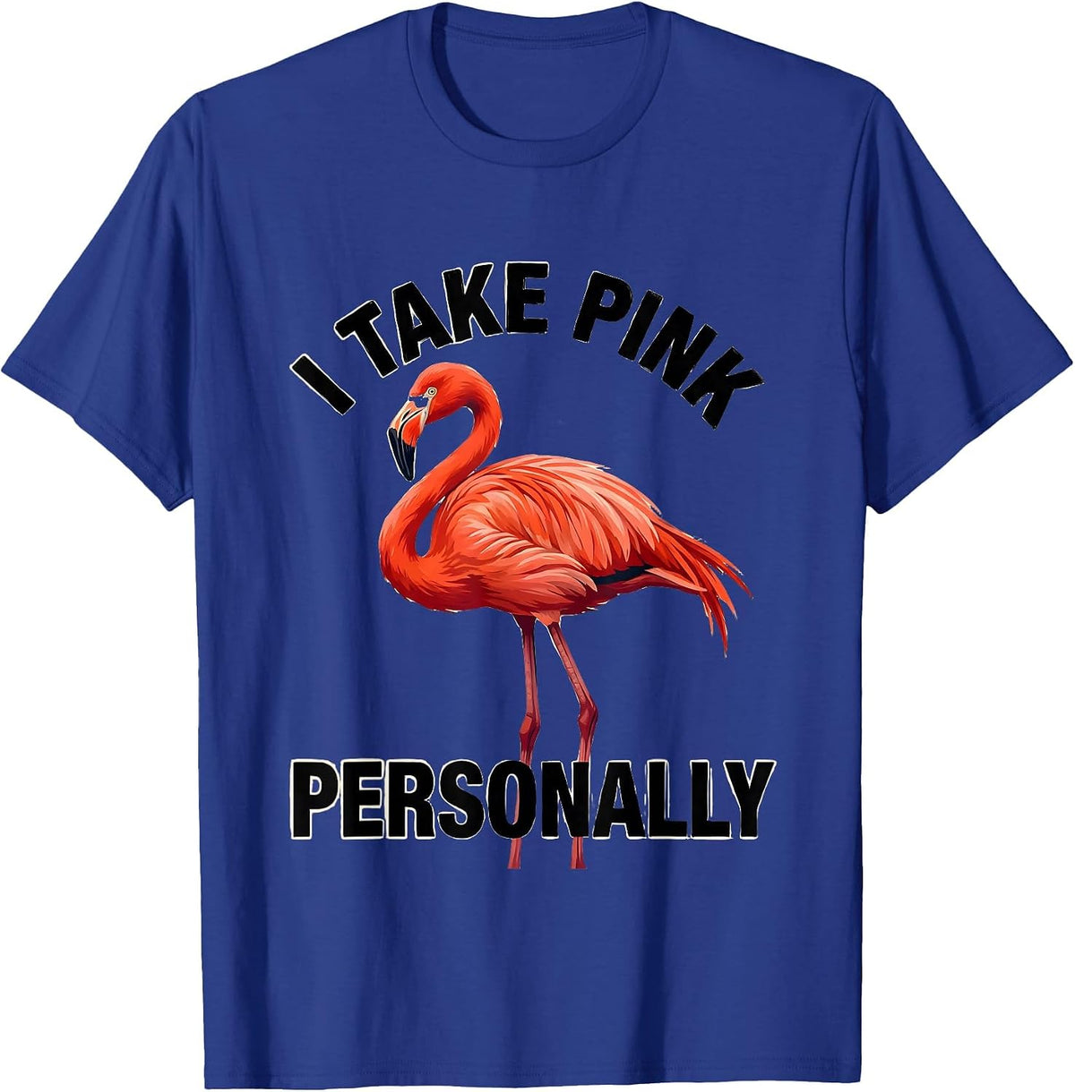 Men's I Take Pink Personally Funny Flamingo Animal Humor Bird T-Shirt - Royal Blue