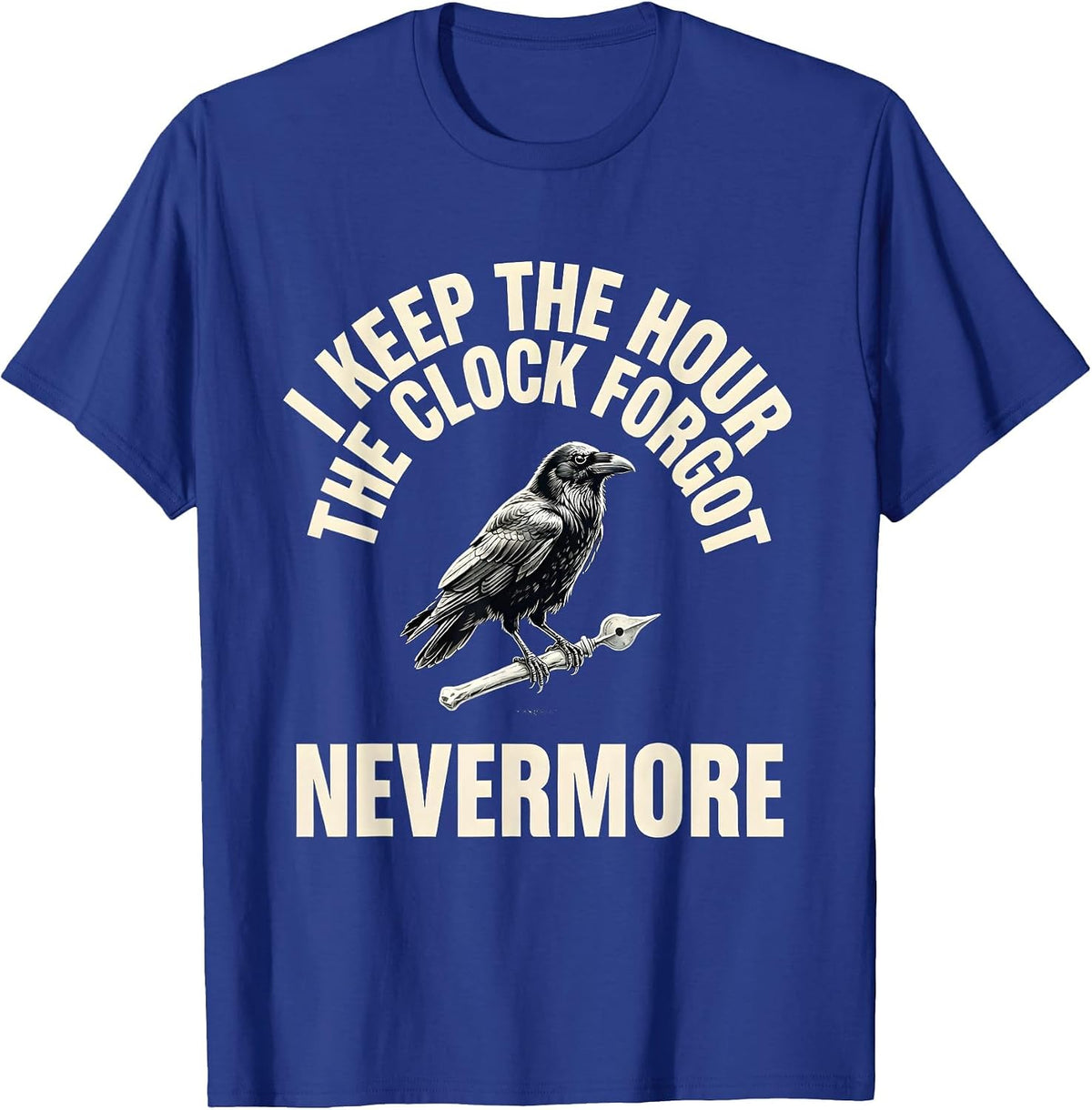 I Keep The Hour The Clock Forgot — Nevermore Gothic T-Shirt - Royal Blue