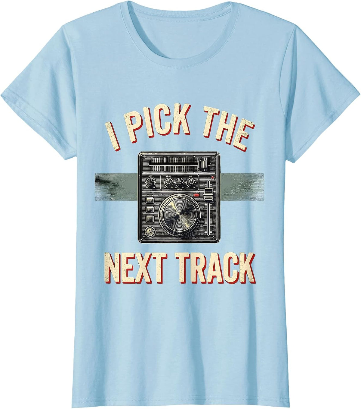 Women's I Pick The Next Track Funny DJ Gift Retro Music Mixer T-Shirt - Baby Blue