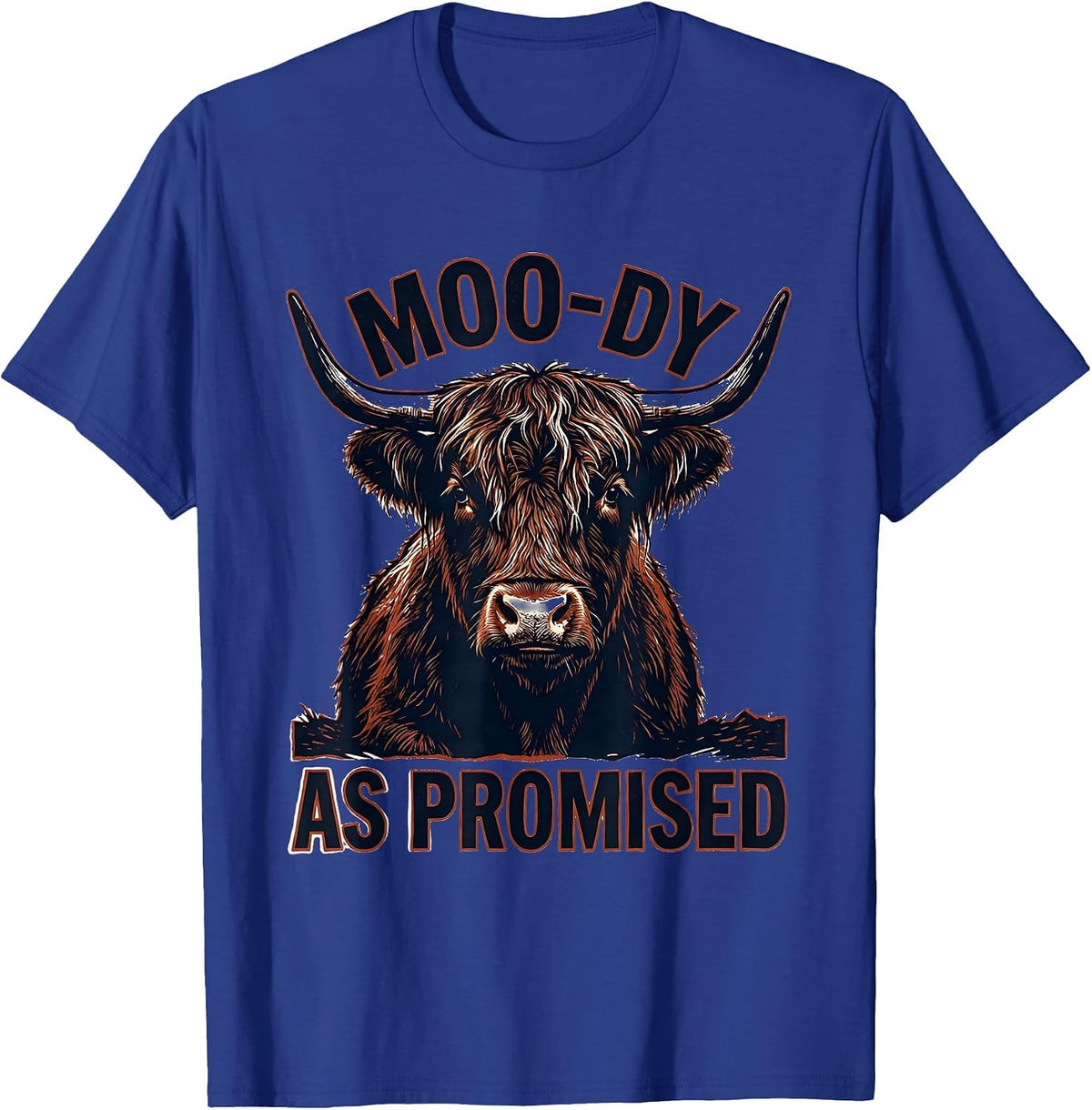 Moo-Dy As Promised Funny Highland Cow Farm Animal Humor T-Shirt - Royal Blue