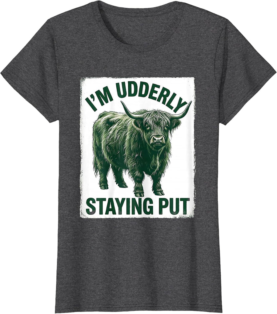 Women's I'm Udderly Staying Put Funny Highland Cow Animal Lover T-Shirt - Dark Heather Grey