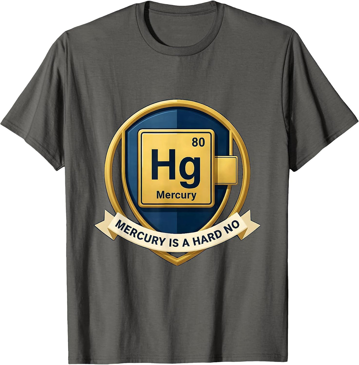 Mercury Is A Hard No Funny Science Teacher Periodic Table T-Shirt - Asphalt Grey