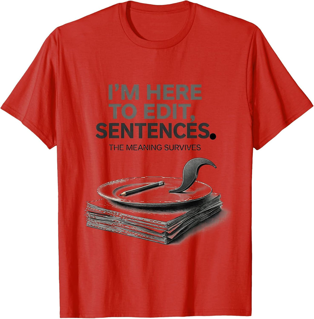 Men's I'm Here To Edit, Sentences The Meaning Survives Funny T-Shirt - Red