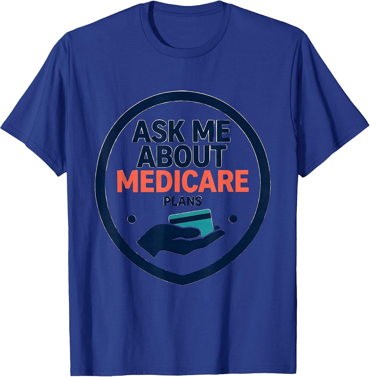 Men's Ask Me About Medicare Plans Funny Realtor Medicare Agent T-Shirt - Royal Blue