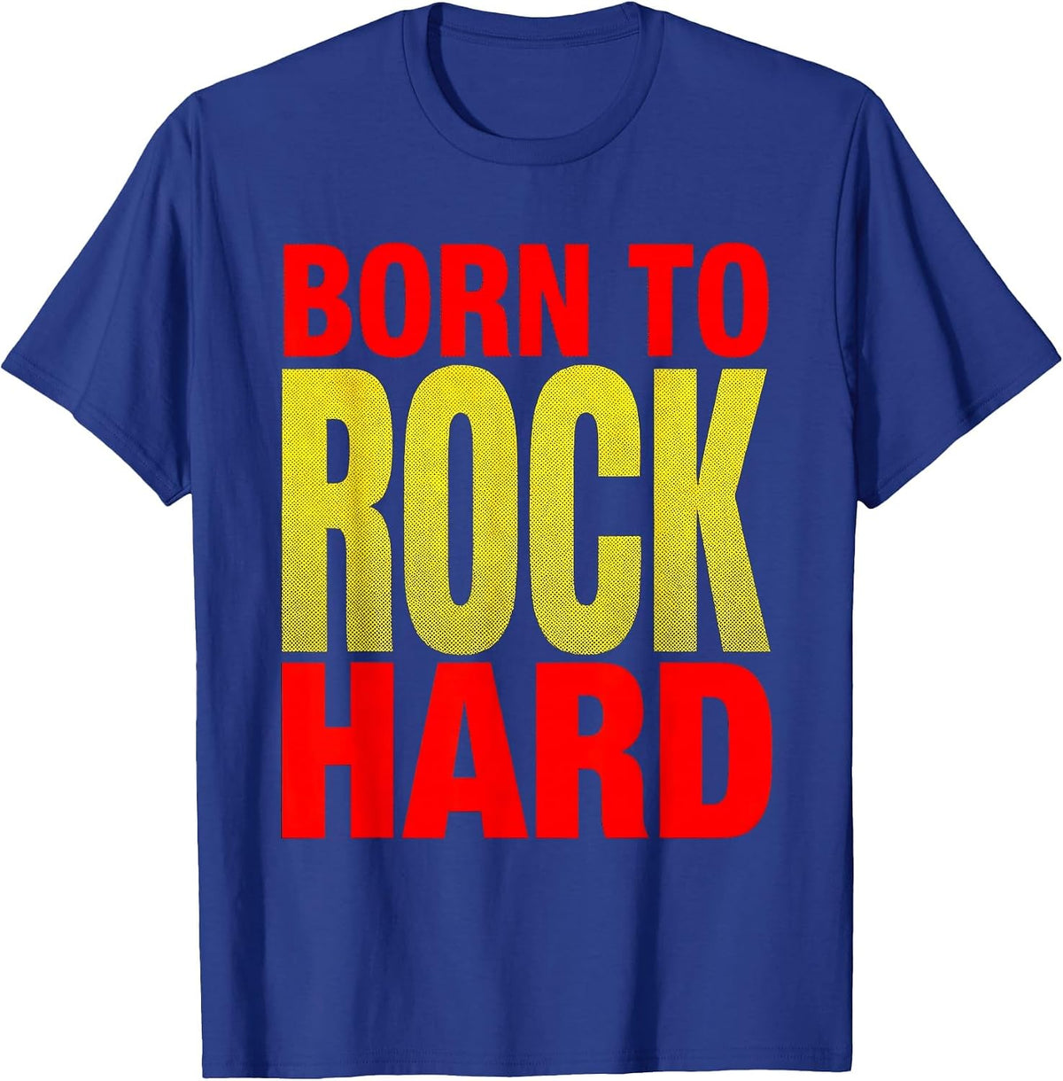 Born to Rock Hard Classic Rock Graphic Design T-Shirt - Royal Blue