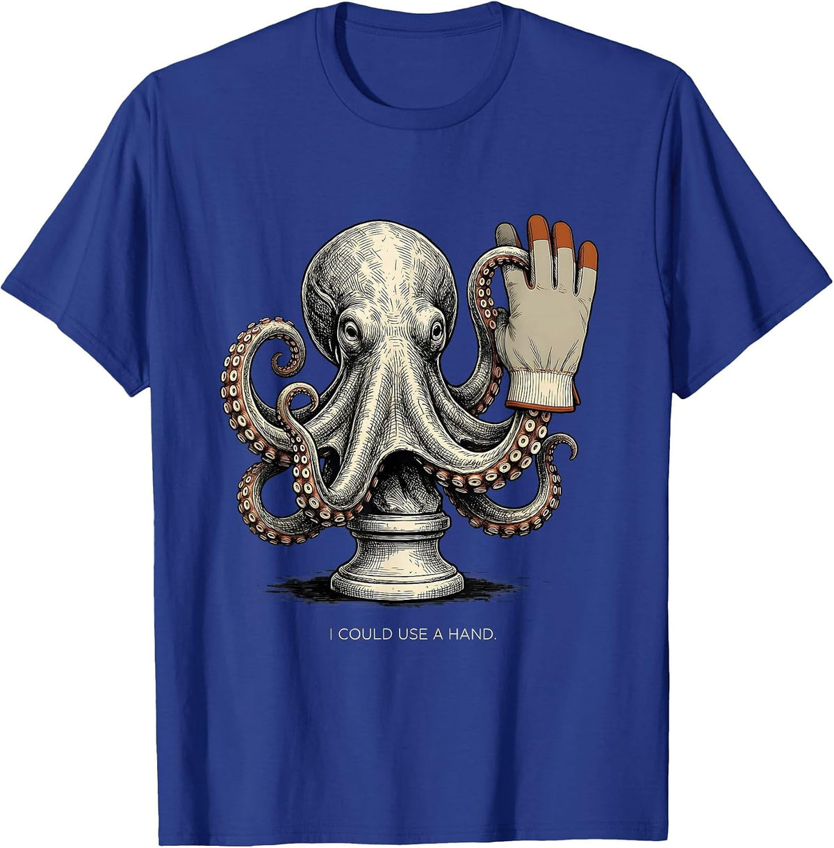 I Could Use A Hand Funny Octopus Novelty Animal Mascot T-Shirt - Royal Blue