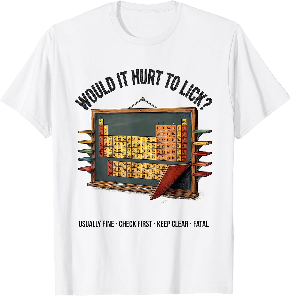 Men's Would It Hurt To Lick Funny Periodic Table Science Teacher T-Shirt - White