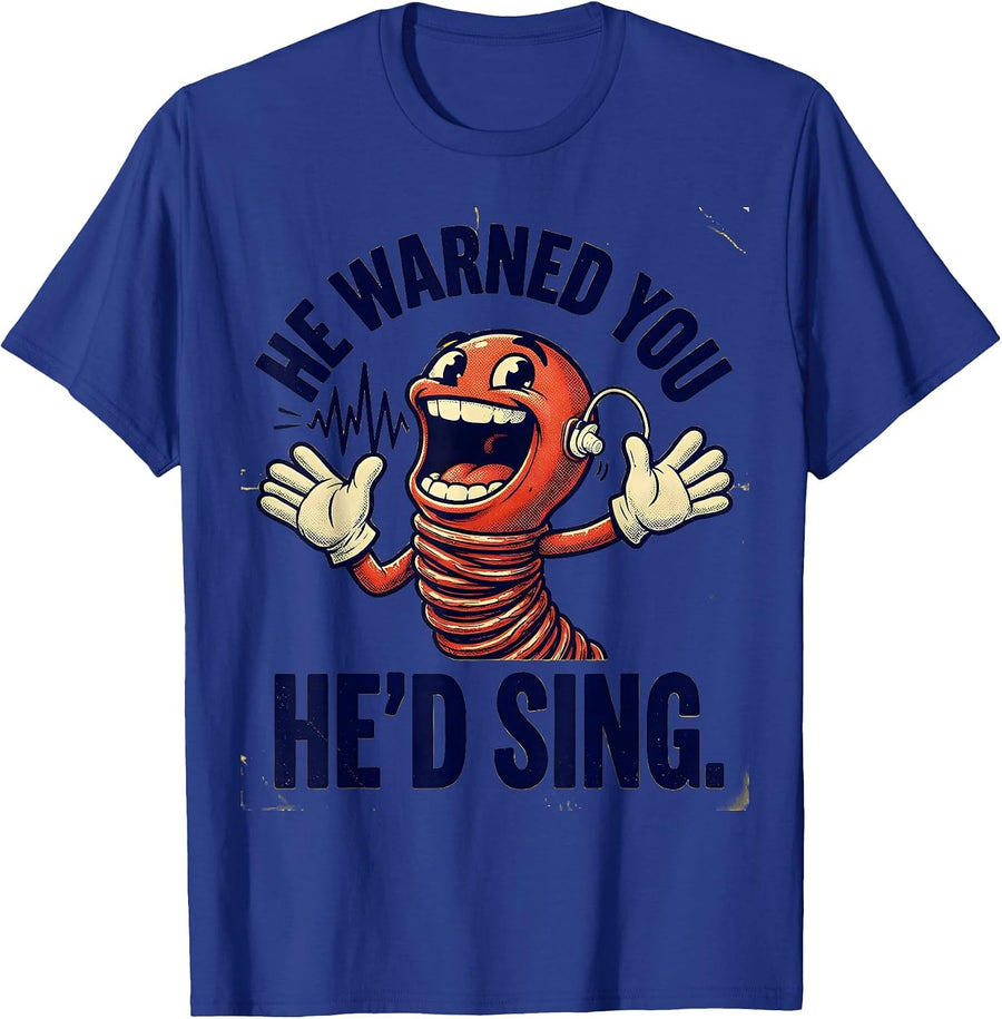 He Warned You He'd Sing Funny Musical Theatre Singer T-Shirt - Royal Blue