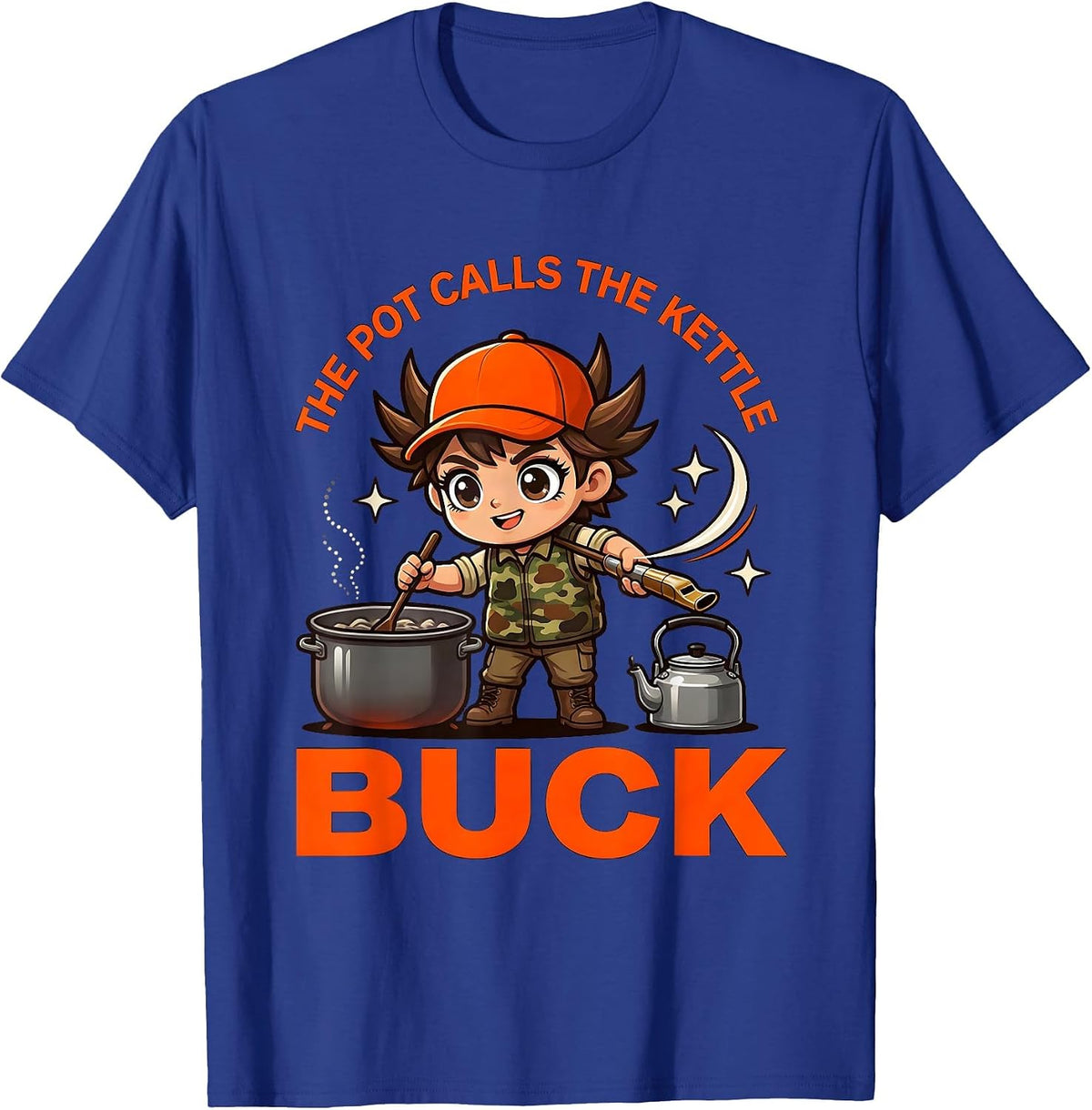 Men's THE POT CALLS THE KETTLE BUCK Funny Deer Hunter Camp Gift T-Shirt - Royal Blue
