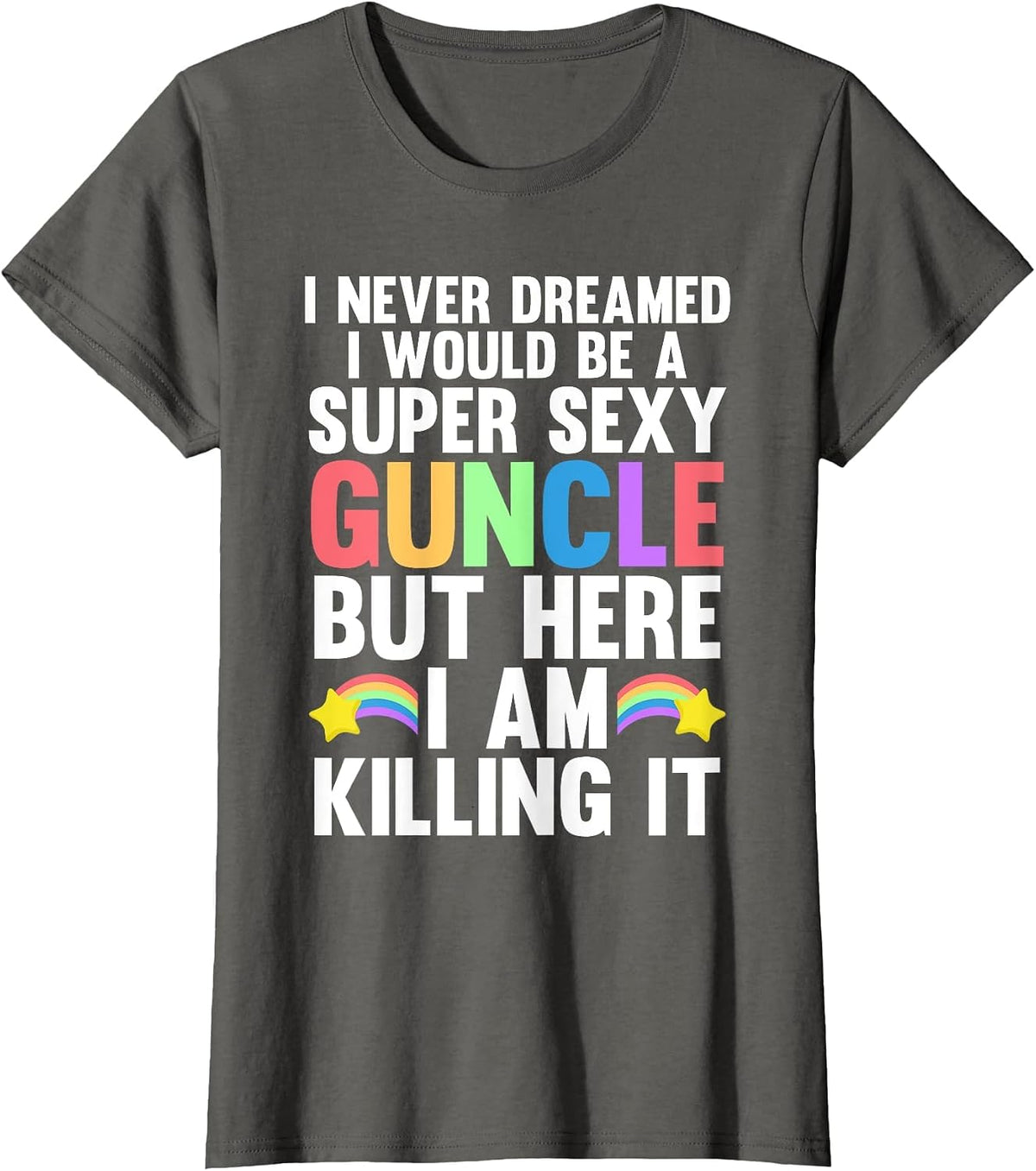 I Never Dreamed I Would be a Super Sexy Guncle Gay Pride T-Shirt - Asphalt Grey