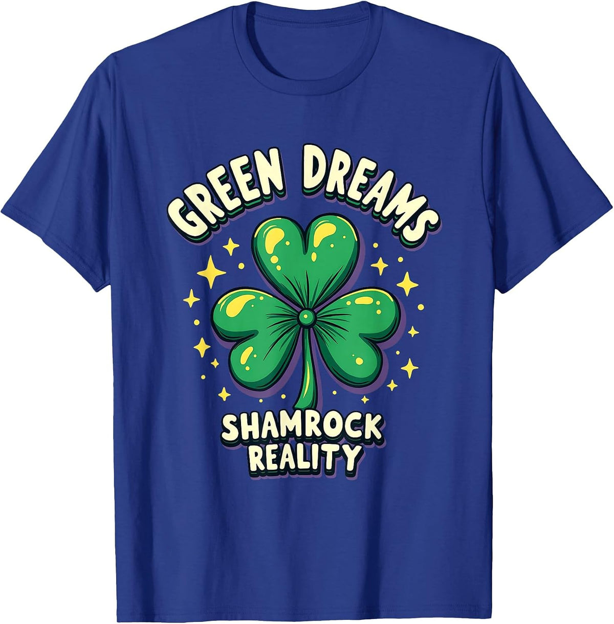 Green Dreams Shamrock Reality St Patrick Design T-Shirt - Royal Blue