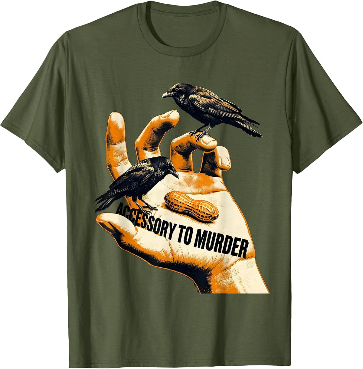 Accessory To Murder Dark Humor Crow Lover Sarcastic T-Shirt - Olive Green