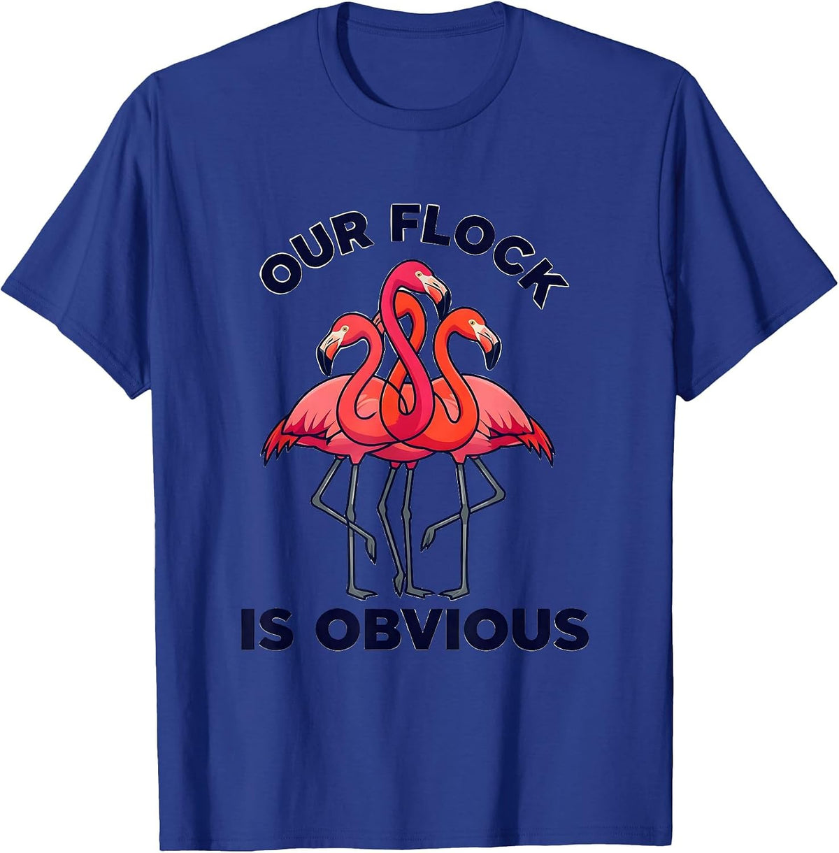Men's Our Flock Is Obvious Funny Flamingo Lover Summer Vacation T-Shirt - Royal Blue