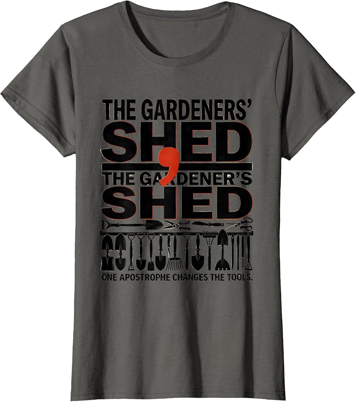 Women's The Gardeners Shed Apostrophe Tool Humor T-Shirt - Asphalt Grey
