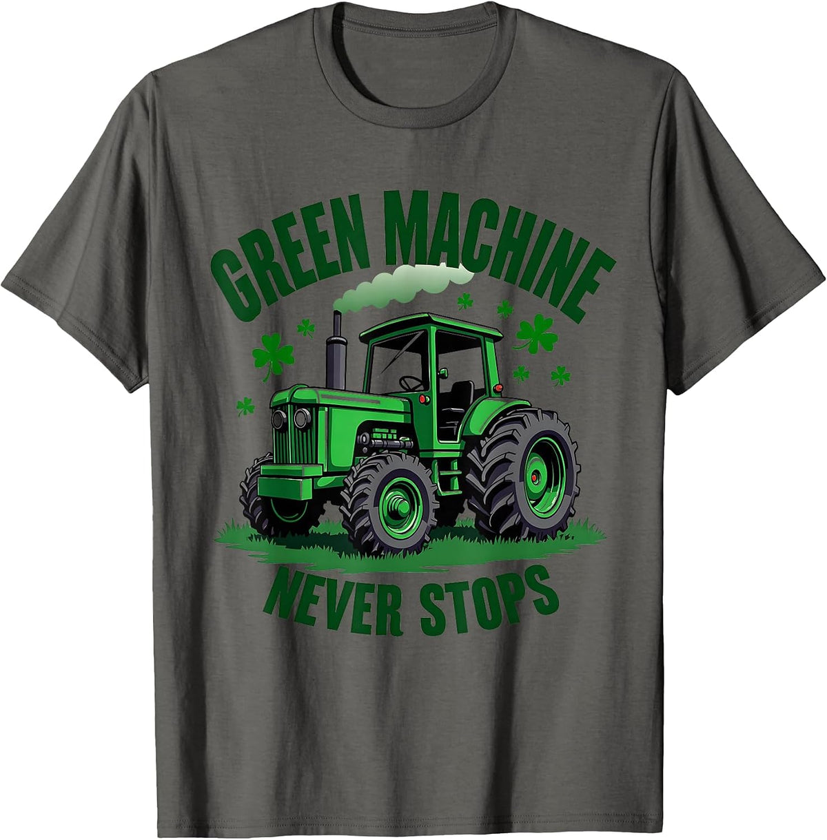 Green Machine Never Stops St Patricks Day T-Shirt - Asphalt Grey