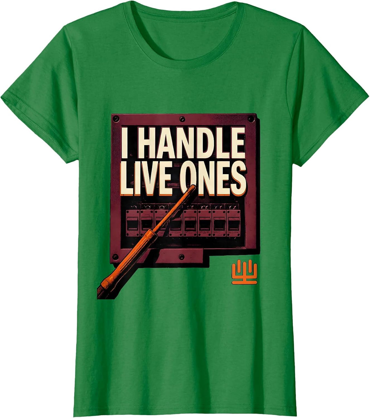 Women's I Handle Live Ones Funny Electrician Lineman Gift Sarcastic T-Shirt - Kelly Green