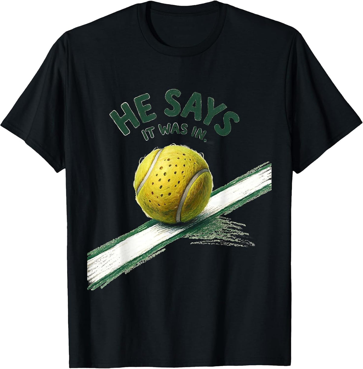 Men's He Says It Was In Funny Tennis Racket Sports Humor T-Shirt - Black