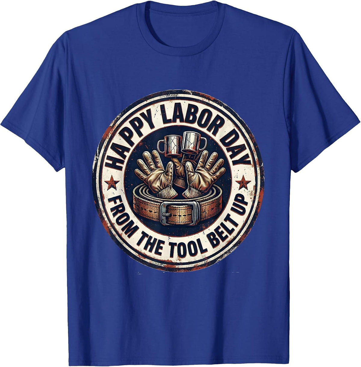 Happy Labor Day, From The Tool Belt Up Distressed Union T-Shirt - Royal Blue